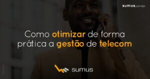 Sumus | Aprenda a otimizar de forma prática o seu setor de telecom com a Sumus Concept