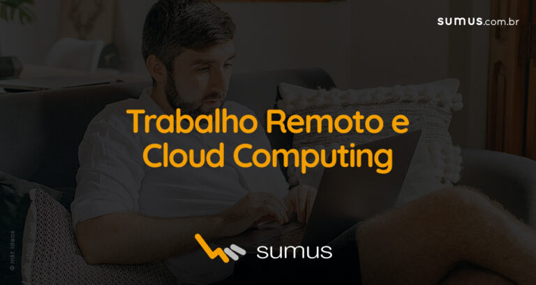 Trabalho remoto: como o cloud computing ajuda as empresas?